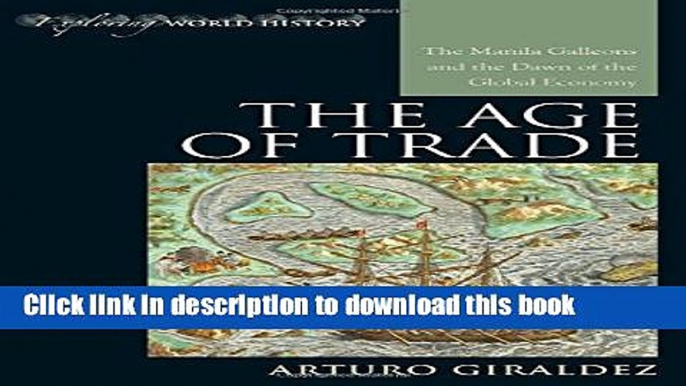 Books The Age of Trade: The Manila Galleons and the Dawn of the Global Economy Full Download