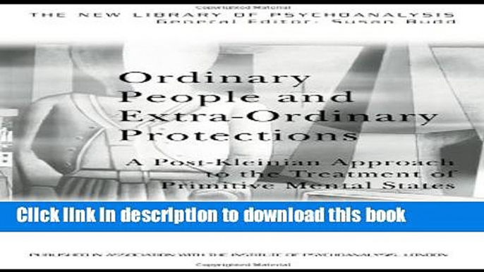 Ebook|Books} Ordinary People and Extra-ordinary Protections: A Post-Kleinian Approach to the