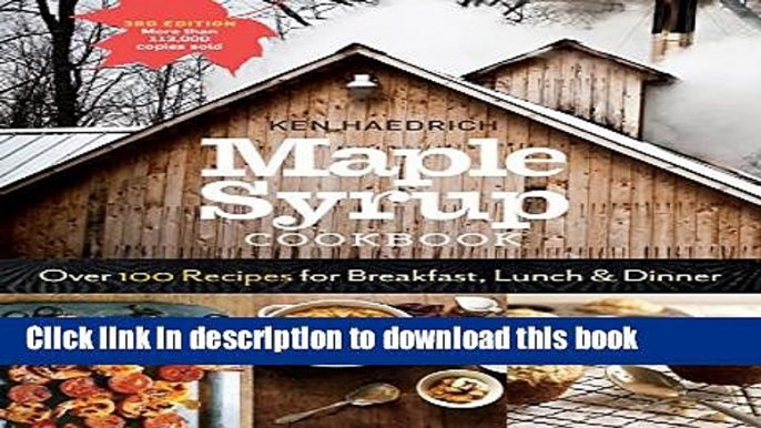 Ebook Maple Syrup Cookbook, 3rd Edition: Over 100 Recipes for Breakfast, Lunch   Dinner Full