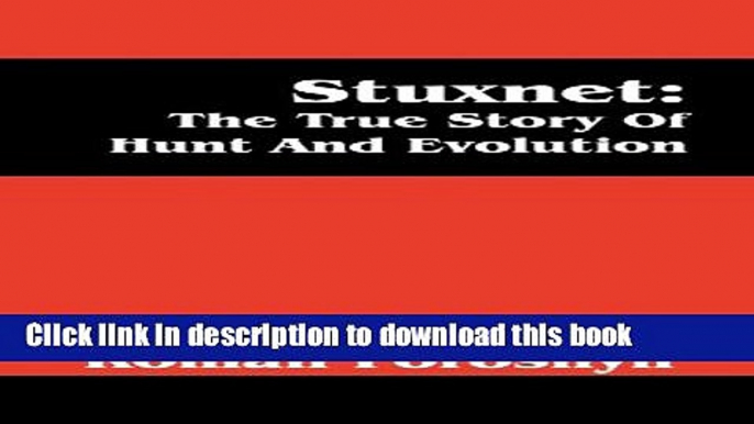 Ebook Stuxnet: The True Story of Hunt and Evolution Full Download