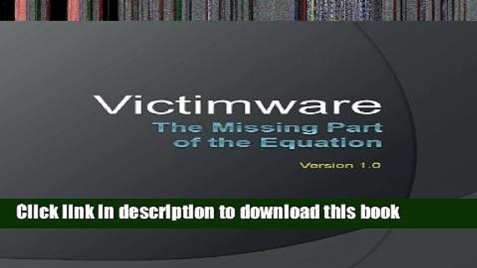 Ebook Victimware: The Missing Part of the Equation Free Online