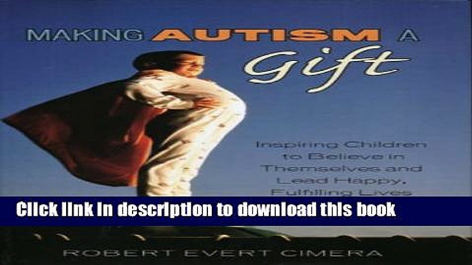 Books Making Autism a Gift: Inspiring Children to Believe in Themselves and Lead Happy, Fulfilling