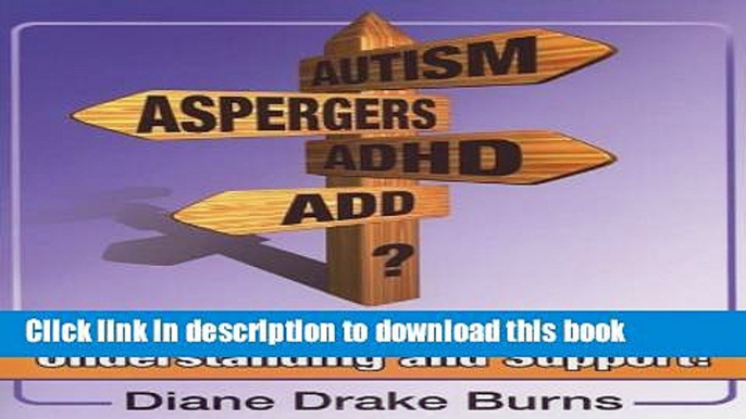 Books Autism? Aspergers? ADHD? ADD?: A Parent s Roadmap to Understanding and Support! Free Online