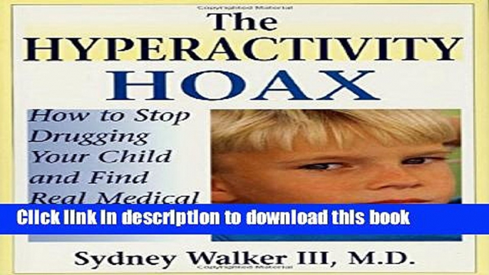 Ebook The Hyperactivity Hoax: How to Stop Drugging Your Child and Find Real Medical Help Free Online