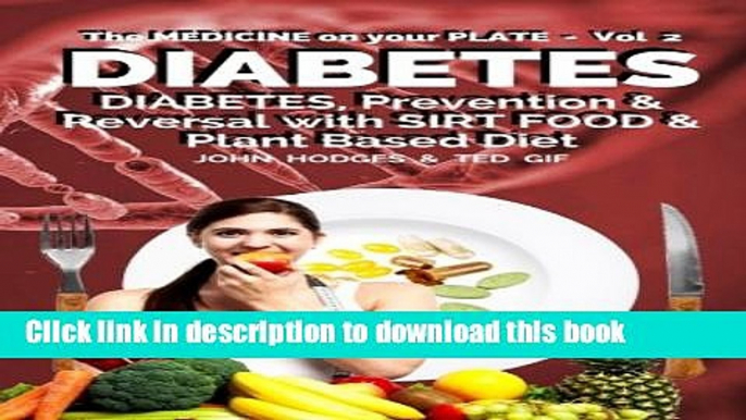 Ebook Diabetes: Understanding Diabetes, Prevention   Reversal with a SIRT FOOD   Plant Based Diet