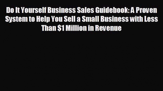 behold Do It Yourself Business Sales Guidebook: A Proven System to Help You Sell a Small Business