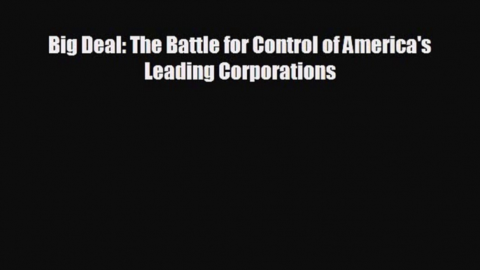 complete Big Deal: The Battle for Control of America's Leading Corporations