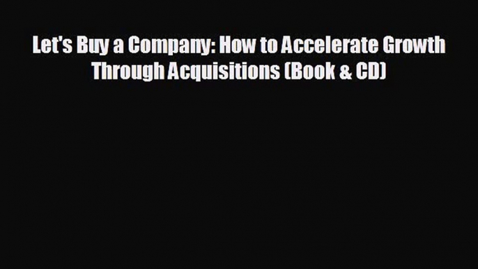 different  Let's Buy a Company: How to Accelerate Growth Through Acquisitions (Book & CD)