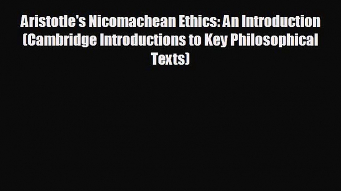 READ book Aristotle's Nicomachean Ethics: An Introduction (Cambridge Introductions to Key