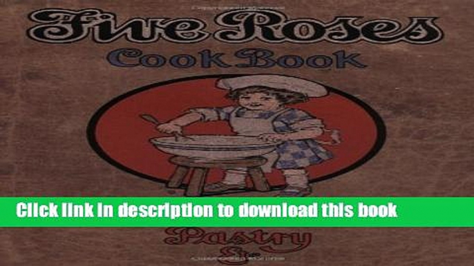 Books The Five Roses Cook Book (Classic Canadian Cookbook Series) Free Online