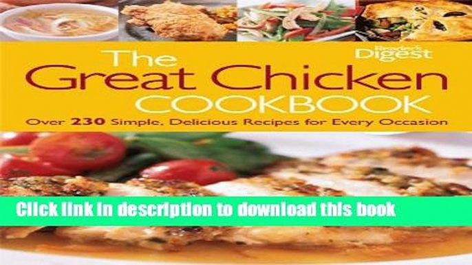 Books The Great Chicken Cookbook: Over 230 Simple, Delicious Recipes for Every Occasion Full Online