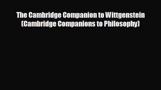 FREE DOWNLOAD The Cambridge Companion to Wittgenstein (Cambridge Companions to Philosophy)