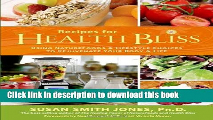 Ebook Recipes for Health Bliss: Using NatureFoods   Lifestyle Choices to Rejuvenate Your Body