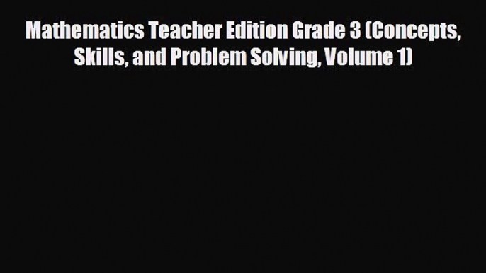 READ book Mathematics Teacher Edition Grade 3 (Concepts Skills and Problem Solving Volume