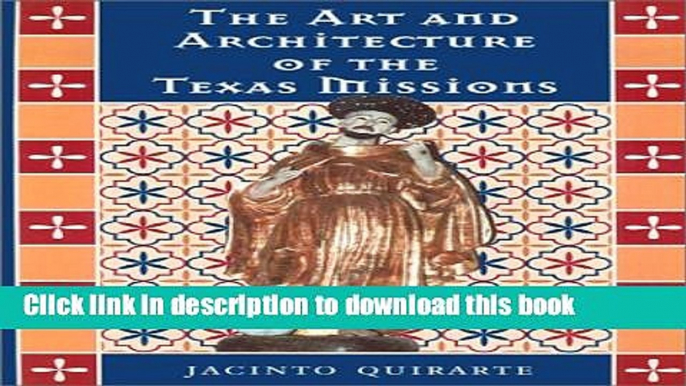 Read The Art and Architecture of the Texas Missions (Jack and Doris Smothers Series in Texas