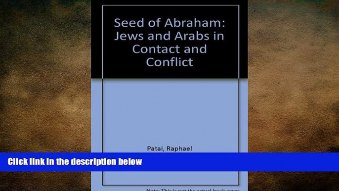 FREE DOWNLOAD  The Seed of Abraham: Jews and Arabs in Contact and Conflict  DOWNLOAD ONLINE