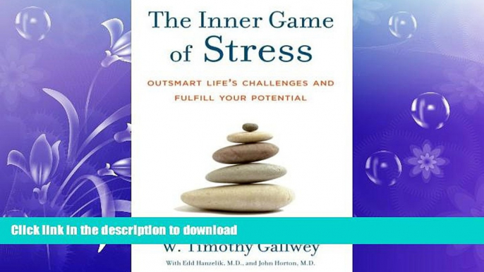 READ THE NEW BOOK The Inner Game of Stress: Outsmart Life s Challenges and Fulfill Your Potential