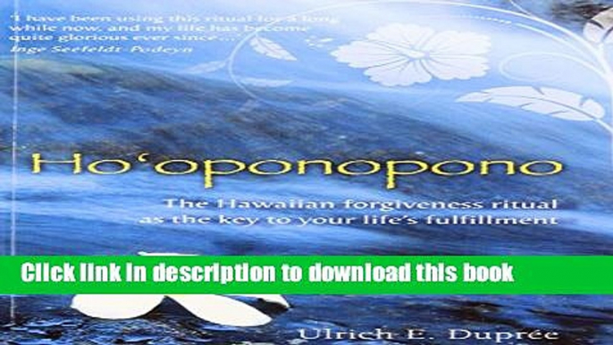 Ebook Ho oponopono: The Hawaiian Forgiveness Ritual as the Key to Your Life s Fulfillment Full