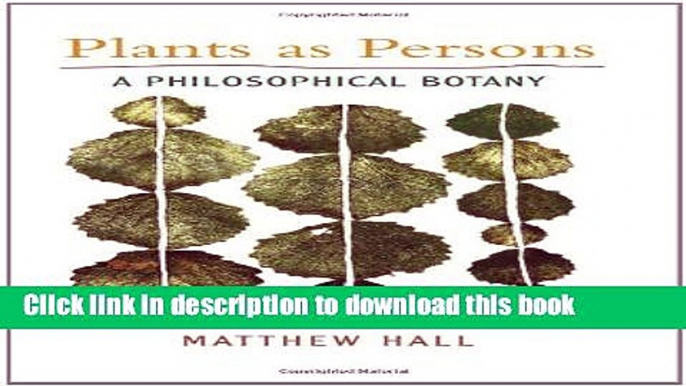 Ebook Plants as Persons: A Philosophical Botany (Suny Series on Religion and the Environment) Full