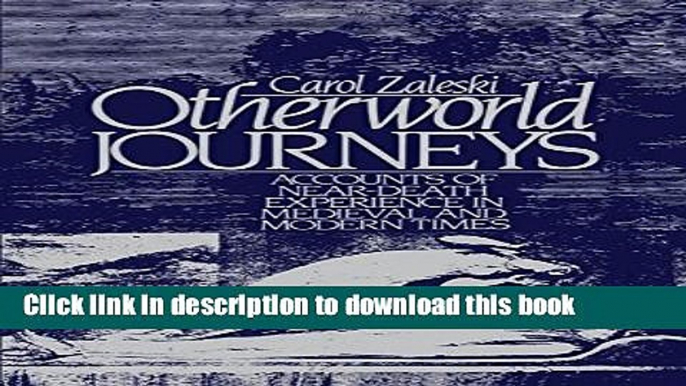 Ebook Otherworld Journeys: Accounts of Near-Death Experience in Medieval and Modern Times Free