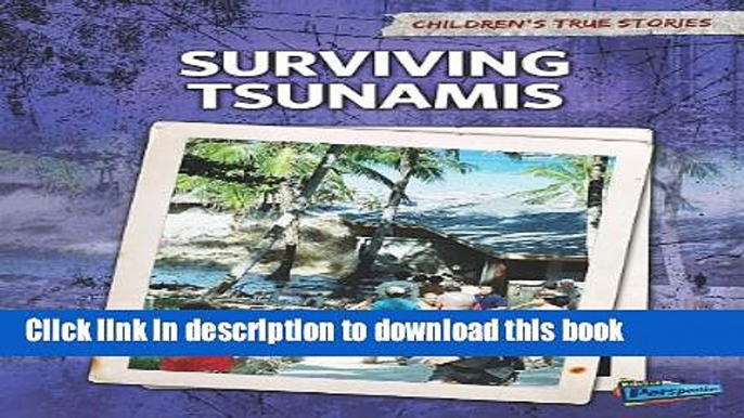 Books Surviving Tsunamis (Children s True Stories: Natural Disasters) Full Online