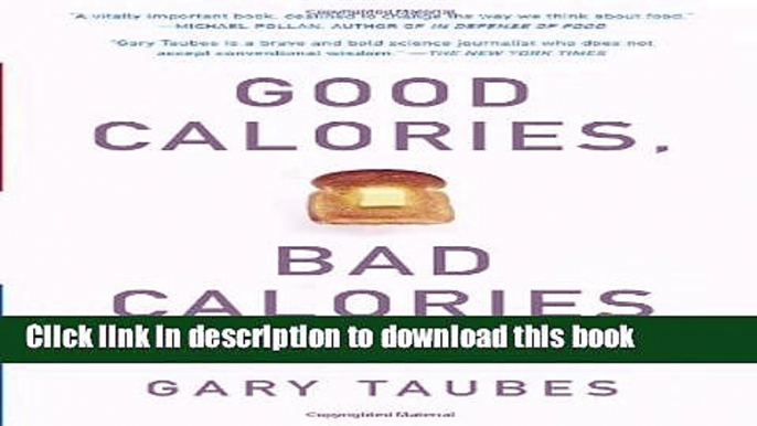 Books Good Calories, Bad Calories: Fats, Carbs, and the Controversial Science of Diet and Health