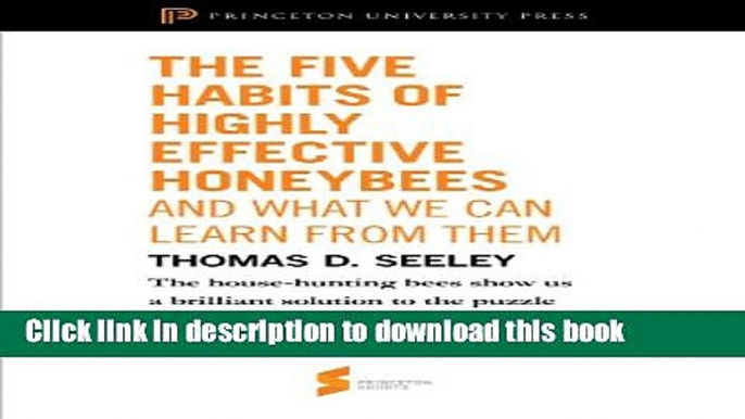 [Read PDF] The Five Habits of Highly Effective Honeybees (and What We Can Learn from Them): From