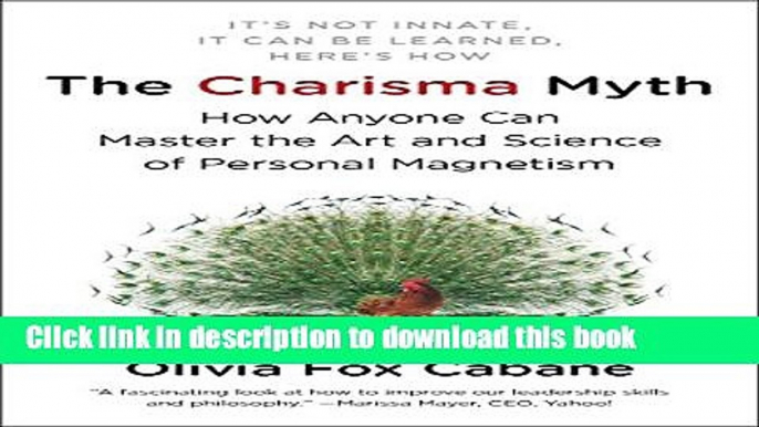 Ebook The Charisma Myth: How Anyone Can Master the Art and Science of Personal Magnetism Full