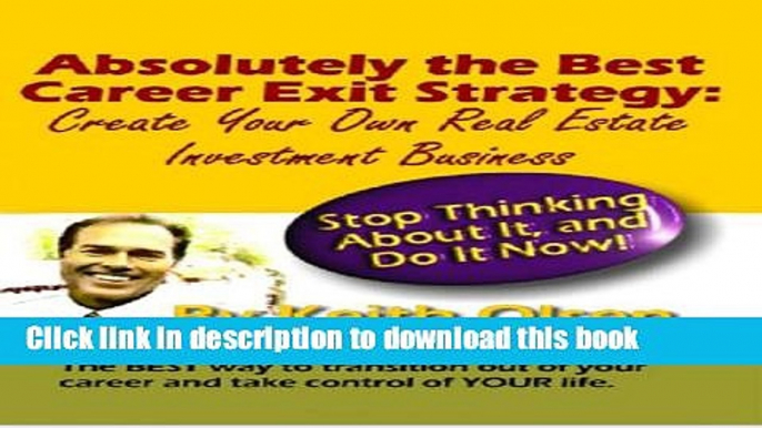 Books Absolutely the Best Career Exit Strategy: Create Your Own Real Estate Investment Business