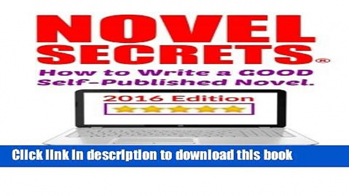 Ebook Novel Secrets: How to Write a GOOD Self-Published Novel. Free Online