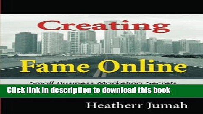 Ebook Creating Fame Online: Small Business Marketing Secrets That Will Attract More Clients