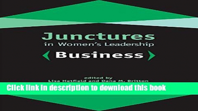 Books Junctures in Women s Leadership: Business (Junctures: Case Studies in Women s Leadership)