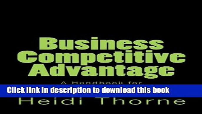 Books Business Competitive Advantage: A Handbook for Small Business Owners, Entrepreneurs and