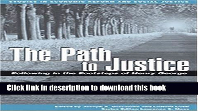 Books The Path to Justice: Following in the Footsteps of Henry George Free Online