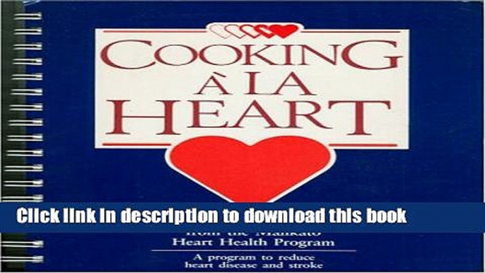 PDF  Cooking a la Heart: Delicious Heart Healthy Recipes from the Mankato Heart Health Program (A