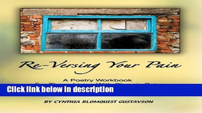 Ebook Re-Versing Your Pain: A Poetry Workbook for Those Living with Chronic Pain (In-Versing Your