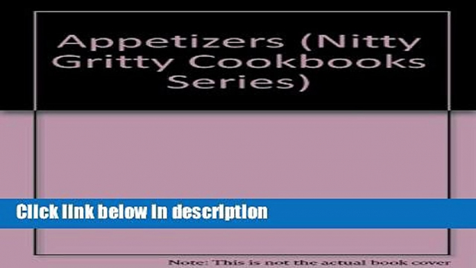 Books Appetizers (Nitty Gritty Cookbooks) Full Online