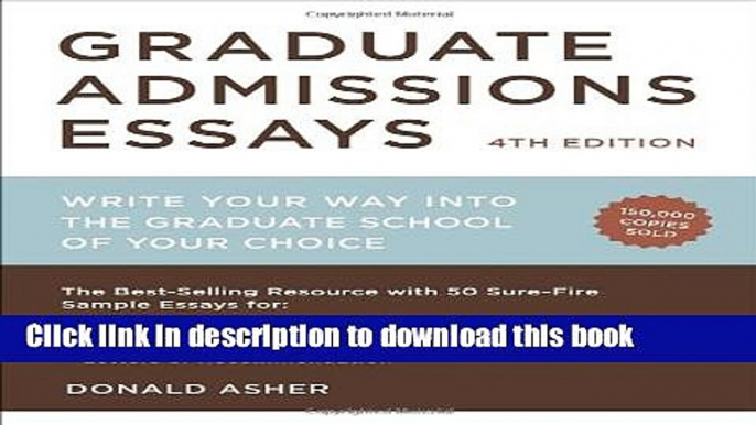 [Read PDF] Graduate Admissions Essays, Fourth Edition: Write Your Way into the Graduate School of