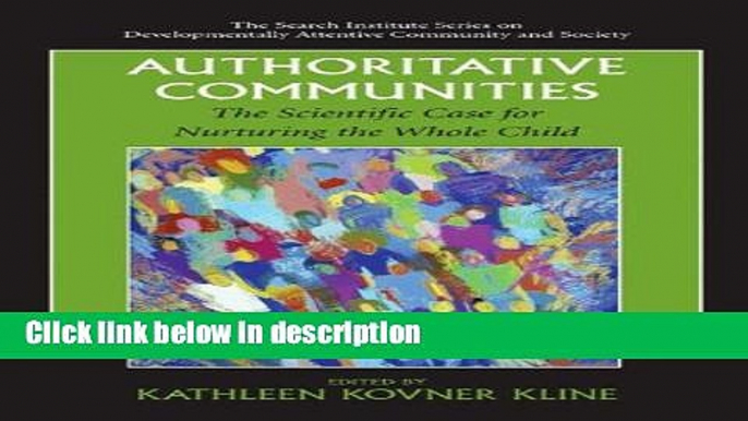 Ebook Authoritative Communities: The Scientific Case for Nurturing the Whole Child (The Search