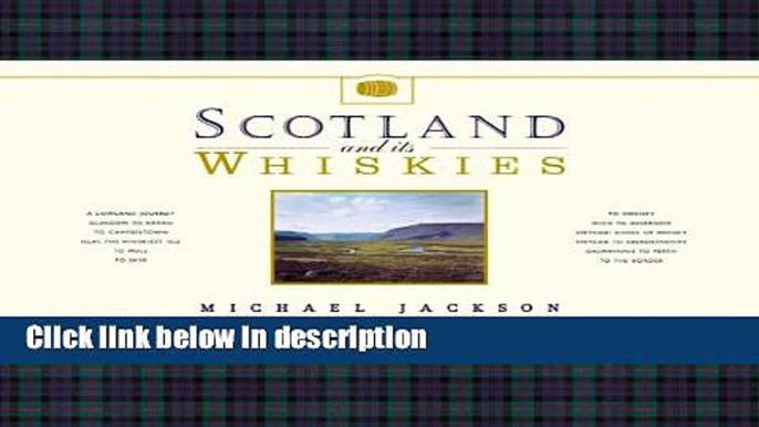 Books Scotland and its Whiskies: The Great Whiskies, the Distilleries and Their Landscapes Full