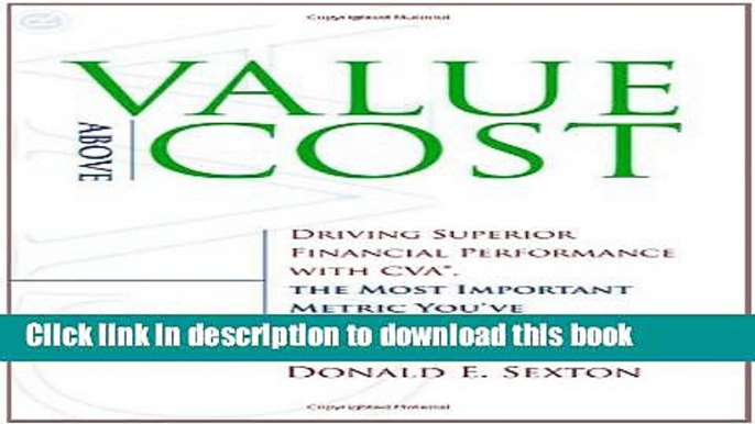 Books Value Above Cost: Driving Superior Financial Performance with CVA, the Most Important Metric