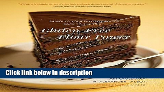 Ebook Gluten-Free Flour Power: Bringing Your Favorite Foods Back to the Table by Aki Kamozawa