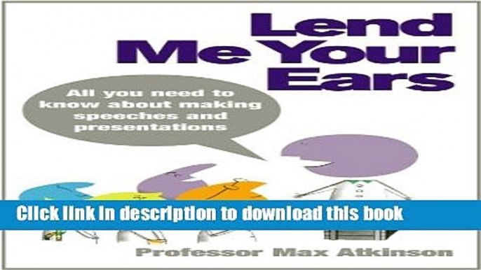 Books Lend Me Your Ears: All you need to know about making speeches and presentations Free Download