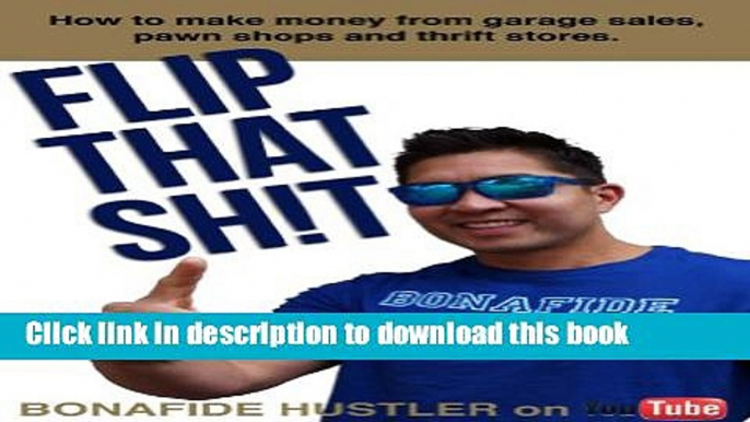 Ebook Flip That Sh!t: How to make money from garage sales, pawn shops, and thrift stores. Free