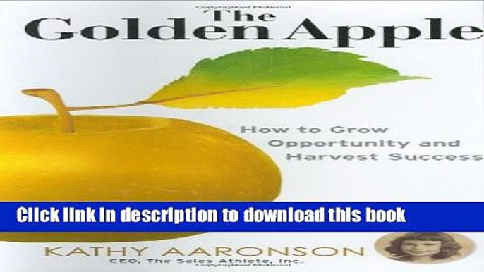 Books The Golden Apple: How to Grow Opportunity and Harvest Success Free Online