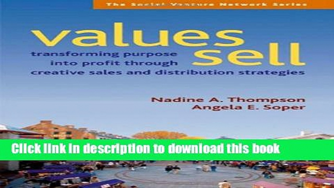 Books Values Sell: Transforming Purpose Into Profit Through Creative Sales and Distribution