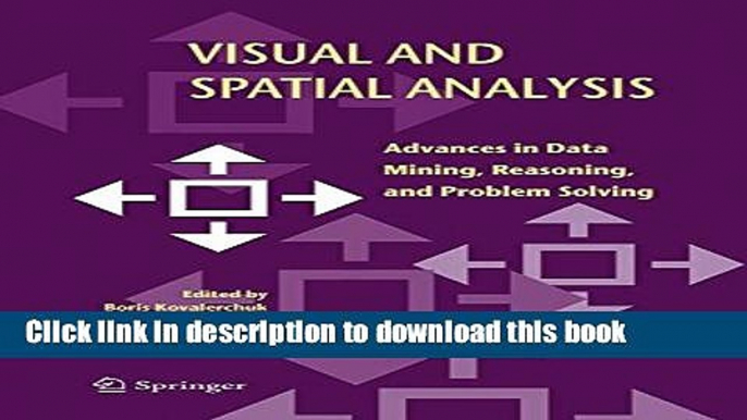 Books Visual and Spatial Analysis: Advances in Data Mining, Reasoning, and Problem Solving Full