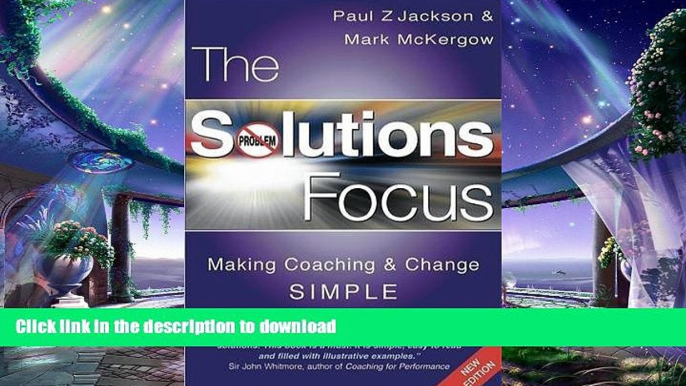 EBOOK ONLINE The Solutions Focus: Making Coaching and Change SIMPLE READ NOW PDF ONLINE