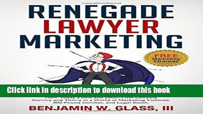 Books Renegade Lawyer Marketing: What Today s Solo and Small-Firm Lawyers Do to Survive and Thrive