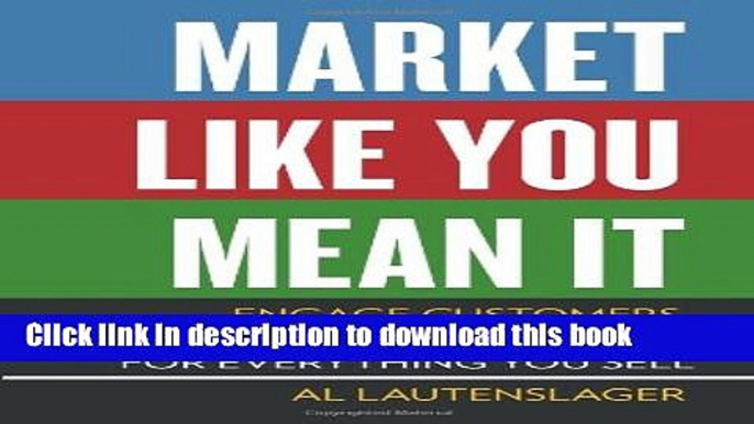 Books Market Like You Mean It: Engage Customers, Create Brand Believers, and Gain Fans for